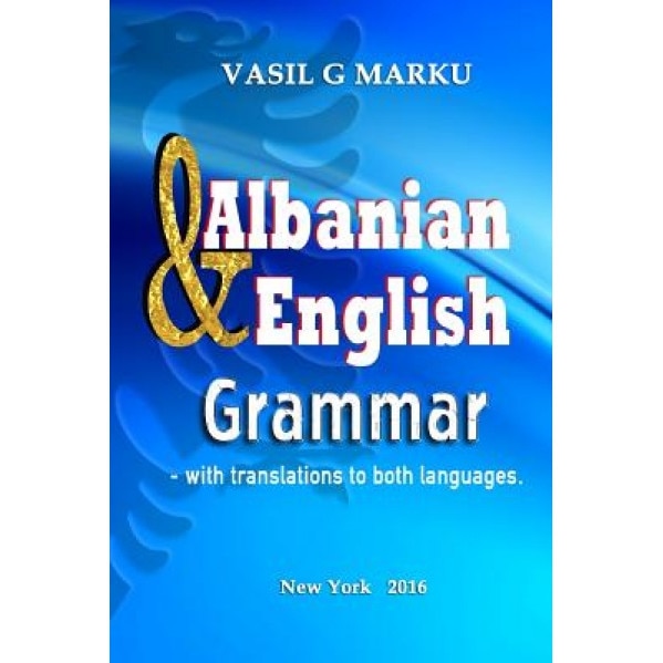 English & Albanian Grammar: Gramatika Shqip & Anglisht, Vasil G. Marku (Author)