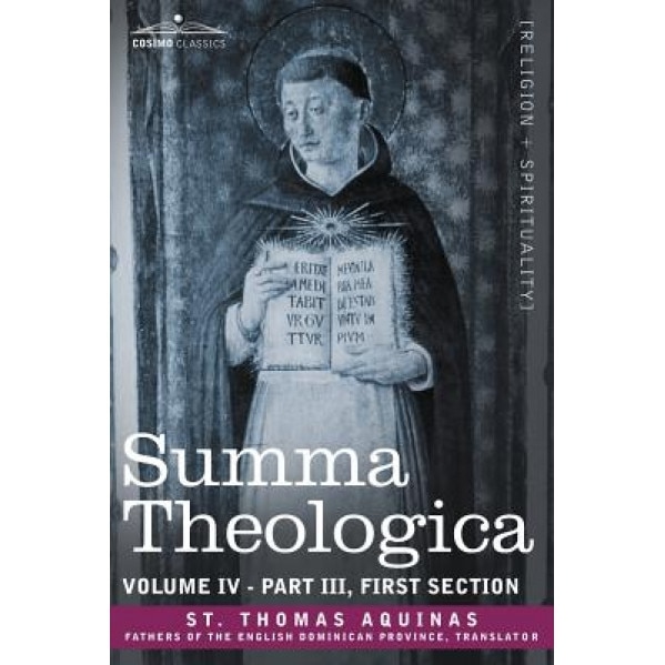 Summa Theologica, Volume 4 (Part III, First Section), St Thomas Aquinas (Author)