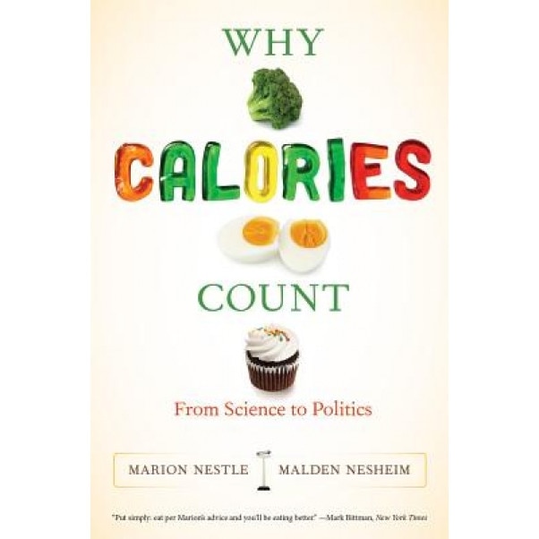 Why Calories Count: From Science to Politics, Marion Nestle (Author)