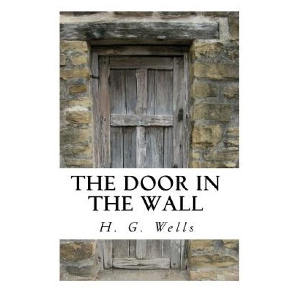 The Door in the Wall: And Other Stories, H. G. Wells (Author)