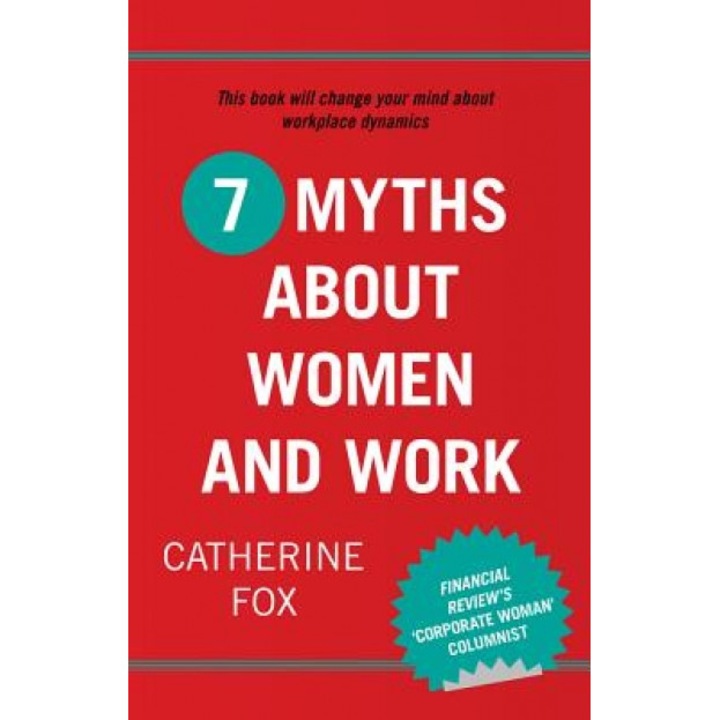 7 Myths about Women and Work - Catherine Fox (Author)