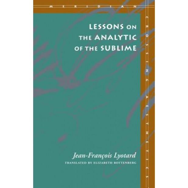 Lessons on the Analytic of the Sublime, Jean-Francois Lyotard (Author)