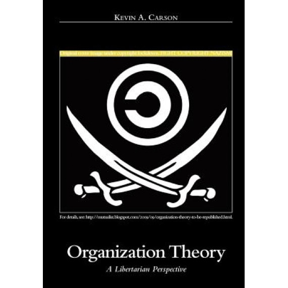 Organization Theory - Kevin A. Carson (Author)