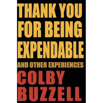 Thank You for Being Expendable: And Other Experiences, Colby Buzzell (Author) Thank You for Being Expendable: And Other Experiences, Colby Buzzell (Author)