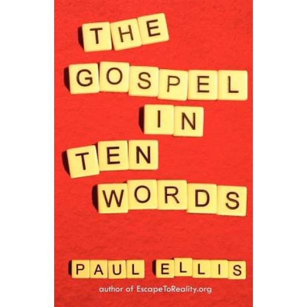 The Gospel in Ten Words, Paul Ellis (Author)