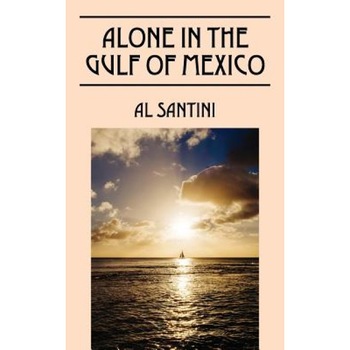 Alone in the Gulf of Mexico, Al Santini (Author) Alone in the Gulf of Mexico, Al Santini (Author)