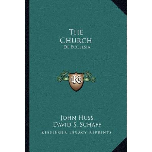 The Church: de Ecclesia, John Huss (Author)