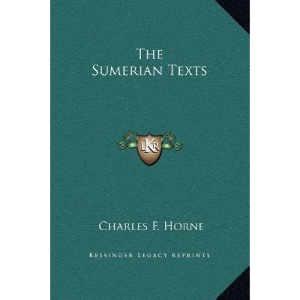 The Sumerian Texts, Charles F. Horne (Editor)