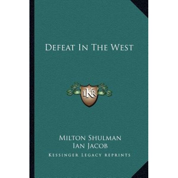 Defeat in the West, Milton Shulman (Author)