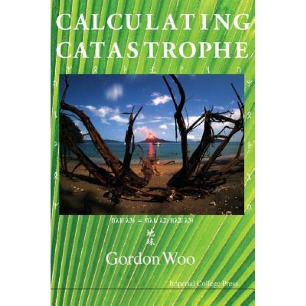 Calculating Catastrophe, Gordon Woo (Author)