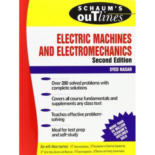 Schaum's Outline Electric Machines & Electromechanics, Syed A. Nasar (Author)