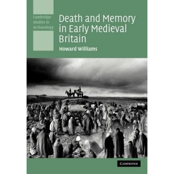 Death and Memory in Early Medieval Britain, Howard Williams (Author)