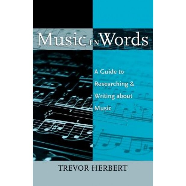 Music in Words: A Guide to Researching and Writing about Music, Trevor Herbert (Author)