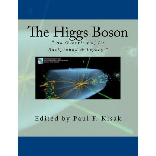 The Higgs Boson, Edited by Paul F. Kisak (Author)