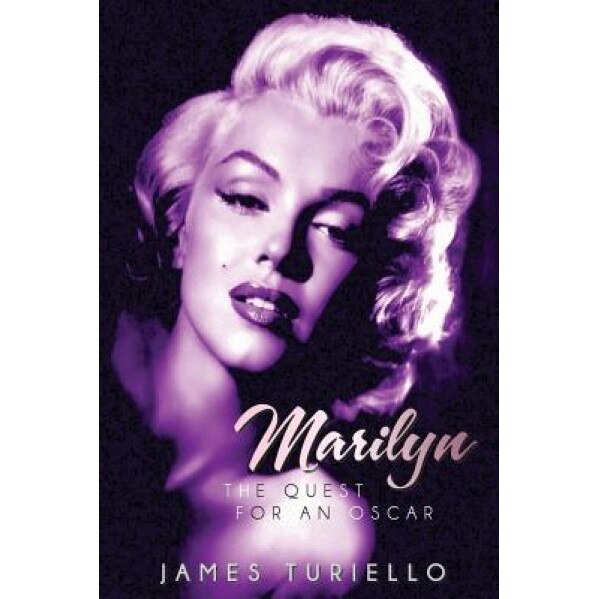 Marilyn Monroe: The Quest for an Oscar, James Turiello (Author)