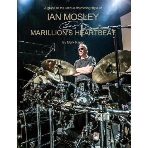 Ian Mosley - Marillion's Heartbeat, Mark Pardy (Author)