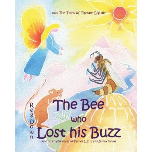 The Bee Who Lost His Buzz, Reg Down (Author)