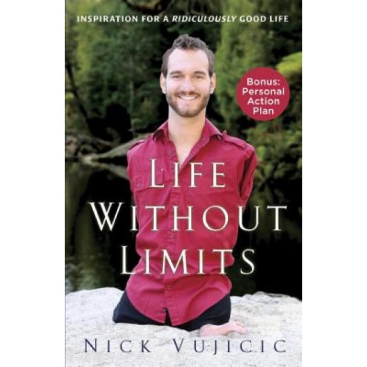 Life Without Limits: Inspiration for a Ridiculously Good Life, Nick Vujicic (Author)