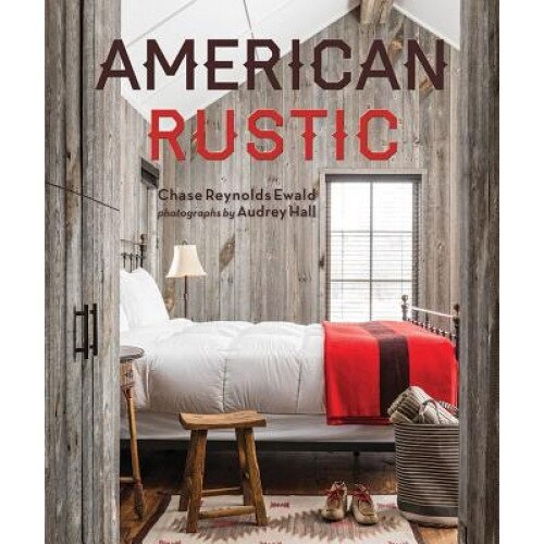 American Rustic, Chase Reynolds Ewald (Author)