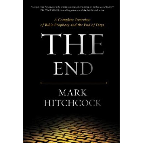 The End: A Complete Overview of Bible Prophecy and the End of Days, Mark Hitchcock (Author)
