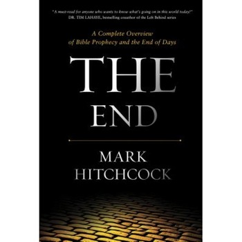 The End: A Complete Overview of Bible Prophecy and the End of Days, Mark Hitchcock (Author) The End: A Complete Overview of Bible Prophecy and the End of Days, Mark Hitchcock (Author)