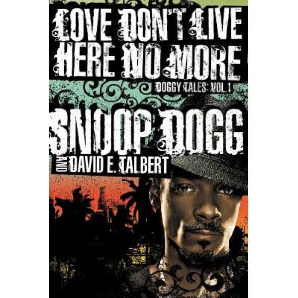 Love Don't Live Here No More, Snoop Dogg (Author)