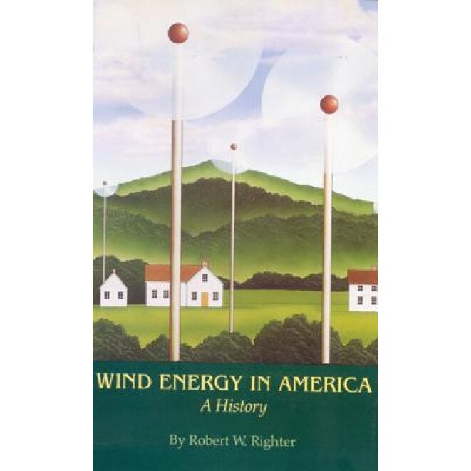 Wind Energy in America: A History, Robert W. Righter (Author)