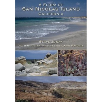 A Flora of San Nicolas Island California, Steve Junak (Author) A Flora of San Nicolas Island California, Steve Junak (Author)