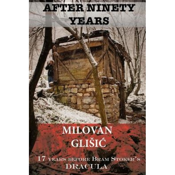 After Ninety Years: The Story of Serbian Vampire Sava Savanovic, Milovan Glisic (Author)