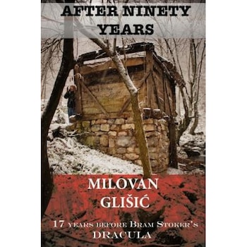 After Ninety Years: The Story of Serbian Vampire Sava Savanovic, Milovan Glisic (Author) After Ninety Years: The Story of Serbian Vampire Sava Savanovic, Milovan Glisic (Author)