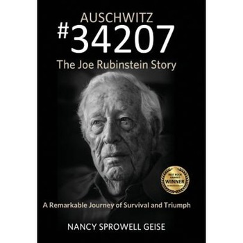 Auschwitz #34207 the Joe Rubinstein Story, Nancy Sprowell Geise (Author) Auschwitz #34207 the Joe Rubinstein Story, Nancy Sprowell Geise (Author)