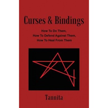 Curses & Bindings: How to Do Them, How to Defend Against Them, How to Heal from Them - Tannita (Author) Curses & Bindings: How to Do Them, How to Defend Against Them, How to Heal from Them - Tannita (Author)