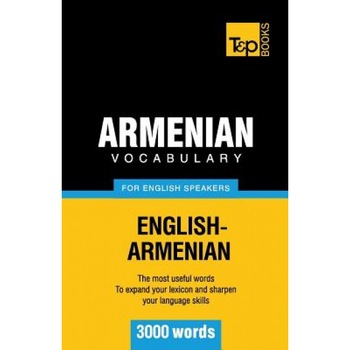 Armenian Vocabulary for English Speakers - 3000 Words, Andrey Taranov (Author) Armenian Vocabulary for English Speakers - 3000 Words, Andrey Taranov (Author)