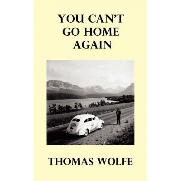 You Can't Go Home Again, Thomas Wolfe (Author)