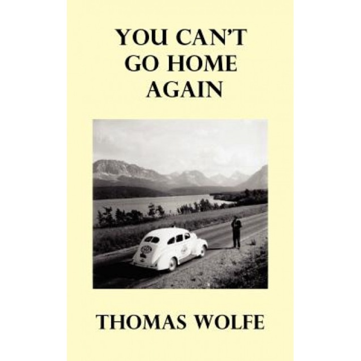 You Can't Go Home Again, Thomas Wolfe (Author)