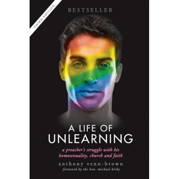 A Life of Unlearning - A Preacher's Struggle with His Homosexuality, Church and Faith, Anthony Venn-Brown (Author)