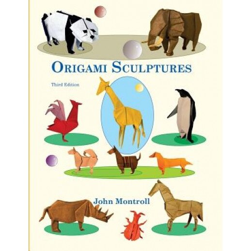 Origami Sculptures: Third Edition, John Montroll (Author)