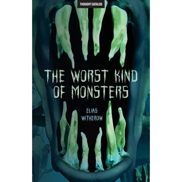 The Worst Kind of Monsters, Elias Witherow (Author)