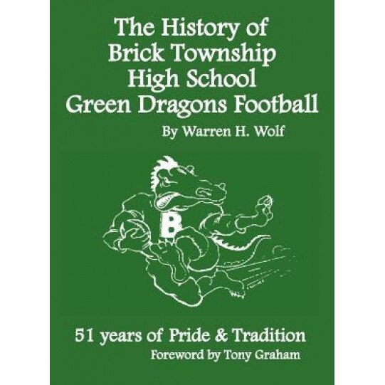 The History of Brick Township High School Football: 51 Years of Pride & Tradition, Warren Wolf (Author)