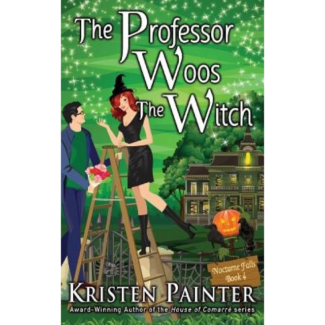The Professor Woos the Witch, Kristen Painter (Author)