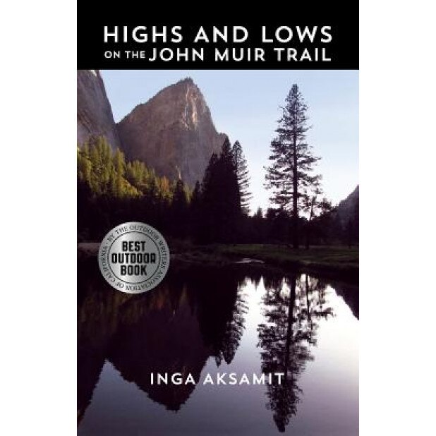 Highs and Lows on the John Muir Trail, Inga Aksamit (Author)