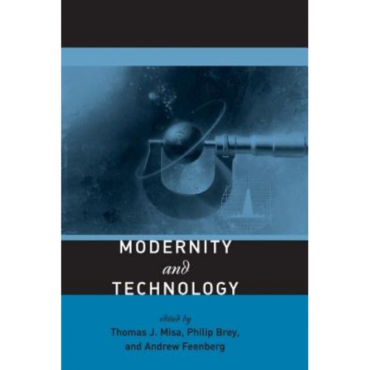 Modernity and Technology, Thomas J. Misa (Editor)