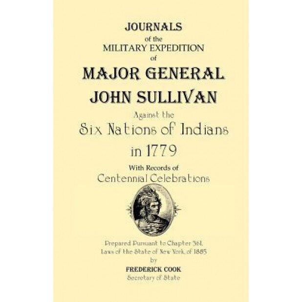 Journals of the Military Expedition of Major General John Sullivan Against the Six Nations of Indians in 1779, Frederick Cook (Author)