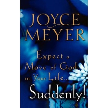 Expect a Move of God in Your Life...Suddenly!, Joyce Meyer (Author) Expect a Move of God in Your Life...Suddenly!, Joyce Meyer (Author)