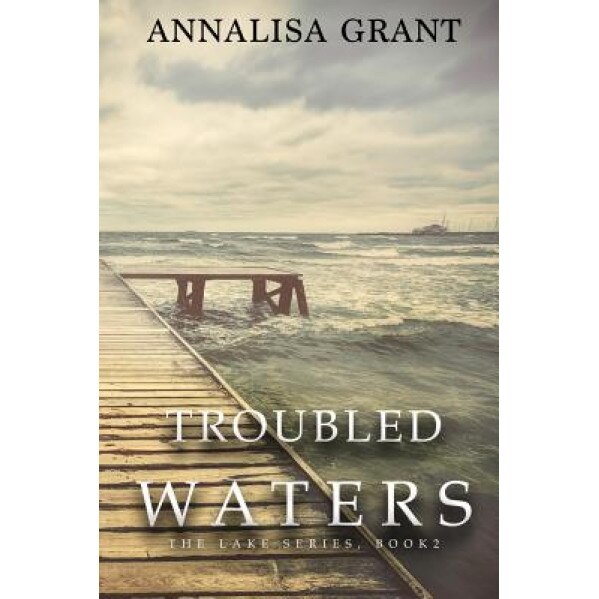 Troubled Waters: The Lake Trilogy, Annalisa Grant (Author)