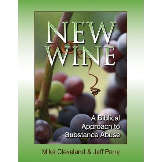 New Wine: A Biblical Approach to Substance Abuse, Michael Cleve (Author)