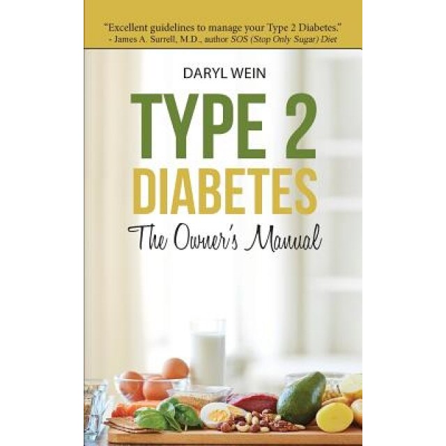 Type 2 Diabetes the Owner's Manual, Daryl Wein Pa (Author)