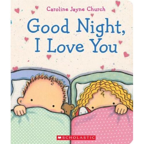 Good Night, I Love You, Caroline Jayne Church (Author)