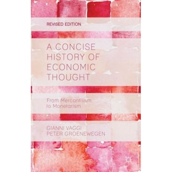 A Concise History of Economic Thought: From Mercantilism to Monetarism - Gianni Vaggi (Author) A Concise History of Economic Thought: From Mercantilism to Monetarism - Gianni Vaggi (Author)