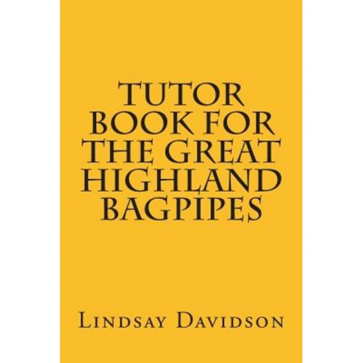 Tutor Book for the Great Highland Bagpipes: A Guide for Learning Scottish Bagpipes, Lindsay S. Davidson (Author)